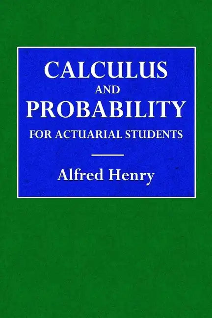 Calculus and Probability for the Actuarial Student - Paperback