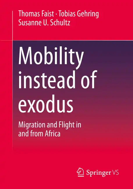 Mobility Instead of Exodus: Migration and Flight in and from Africa - Paperback