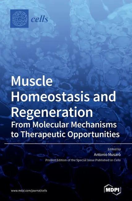 Muscle Homeostasis and Regeneration: From Molecular Mechanisms to Therapeutic Opportunities - Hardcover