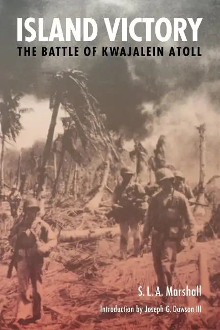 Island Victory: The Battle of Kwajalein Atoll - Paperback