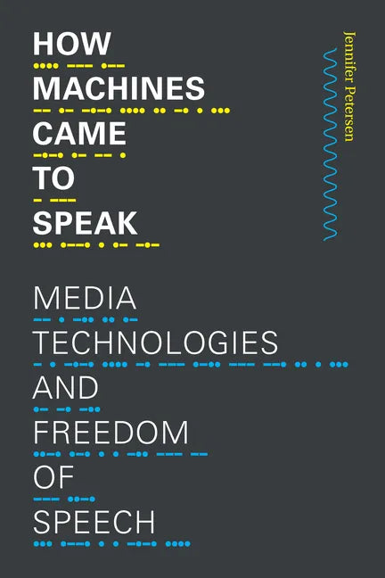 How Machines Came to Speak: Media Technologies and Freedom of Speech - Hardcover