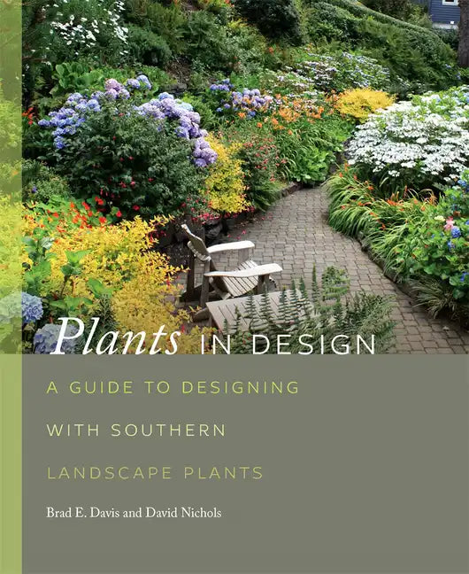 Plants in Design: A Guide to Designing with Southern Landscape Plants - Hardcover