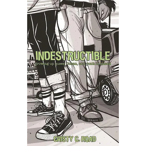 Indestructible: Growing Up Queer, Cuban, and Punk in Miami - Paperback