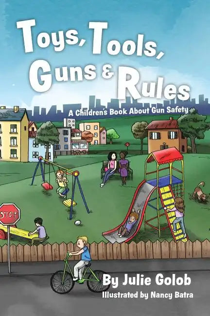 Toys, Tools, Guns & Rules: A Children's Book About Gun Safety - Paperback