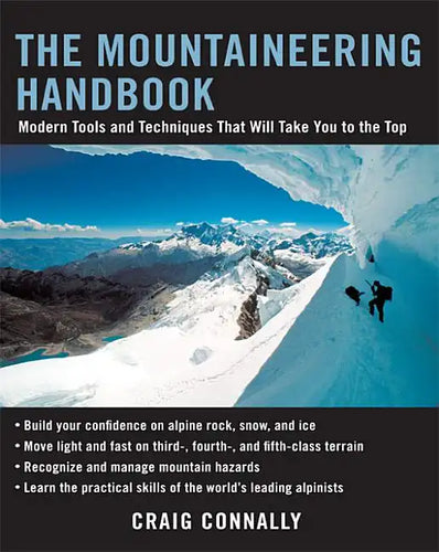 The Mountaineering Handbook: Modern Tools and Techniques That Will Take You to the Top - Paperback