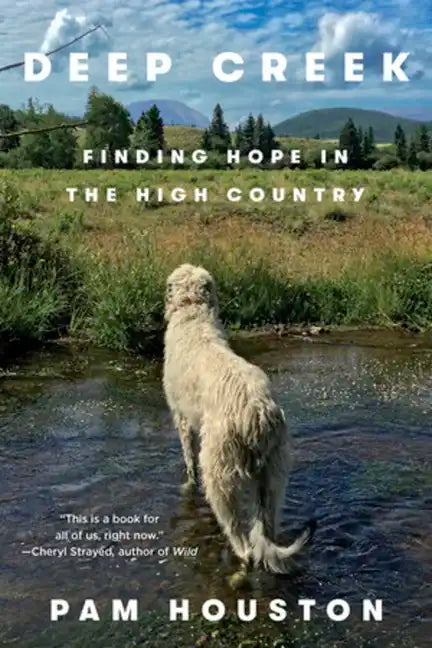 Deep Creek: Finding Hope in the High Country - Paperback
