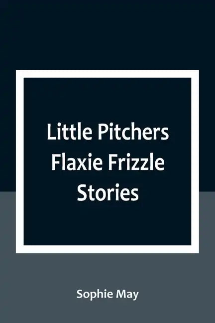 Little Pitchers Flaxie Frizzle Stories - Paperback