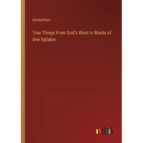 True Things From God's Word in Words of One Syllable - Paperback