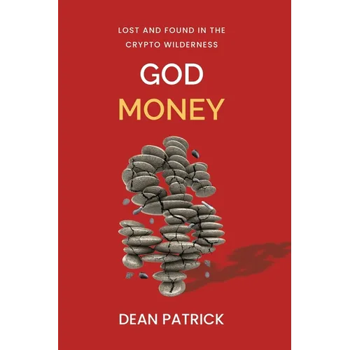 God Money: Lost and Found in the Crypto Wilderness