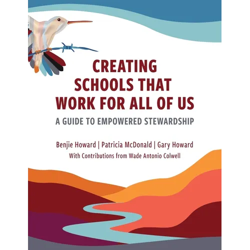 Creating Schools That Work for All of Us: A Guide to Empowered Stewardship - Paperback