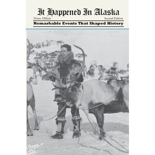 It Happened in Alaska: Remarkable Events that Shaped History - Paperback