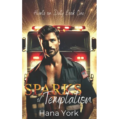 Sparks of Temptation: A Small-Town Romance Where Forced Proximity Sparks Passion Between a Protective Firefighter and a Stubborn Chef - Paperback