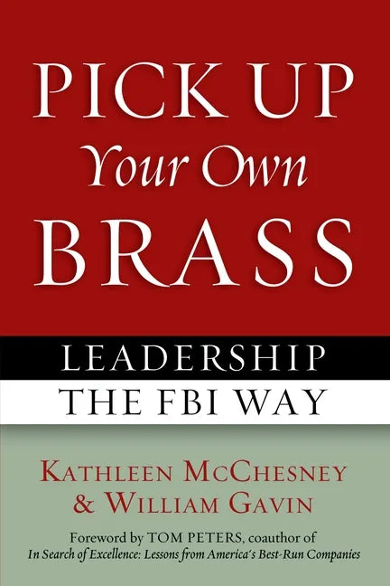 Pick Up Your Own Brass: Leadership the FBI Way - Paperback