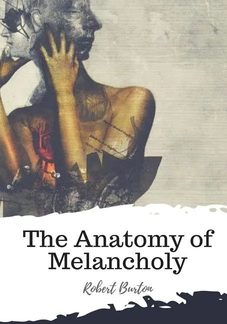 The Anatomy of Melancholy - Paperback