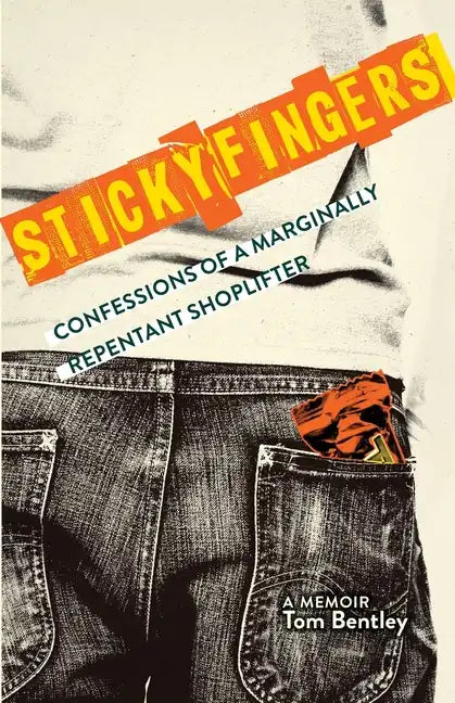 Sticky Fingers: Confessions of a Marginally Repentant Shoplifter - Paperback