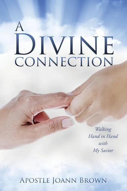 A Divine Connection: Walking Hand in Hand with My Savior - Paperback