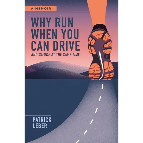 Why Run When You Can Drive and Smoke at the Same Time - Paperback