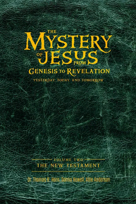 The Mystery of Jesus: From Genesis to Revelation-Yesterday, Today, and Tomorrow: Volume 2: The New Testament - Paperback