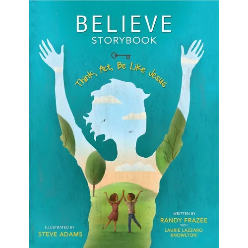 Believe Storybook: Think, Act, Be Like Jesus - Hardcover