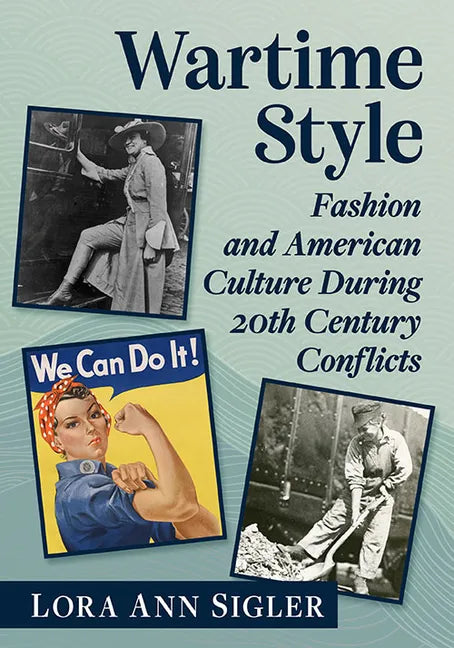 Wartime Style: Fashion and American Culture During 20th Century Conflicts - Paperback