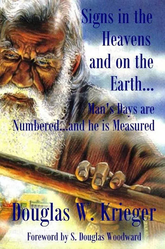 Signs In The Heavens and On The Earth: Man's Days are Numbered...and he is Measured - Paperback