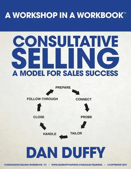 Consultative Selling: A Model for Sales Success: An Introductory Sales Development Program - Paperback