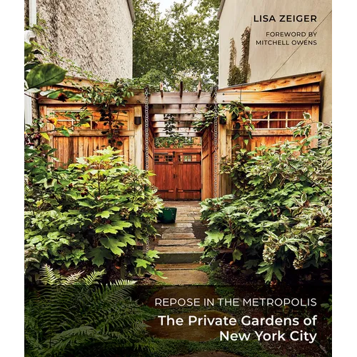 Repose in the Metropolis: The Private Gardens of New York City - Hardcover