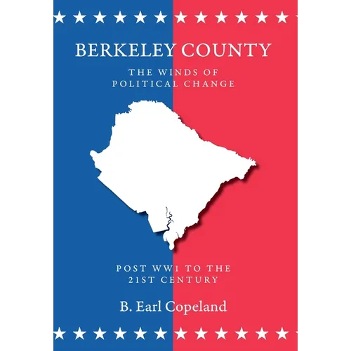 Berkeley County: The Winds of Political Change - Hardcover