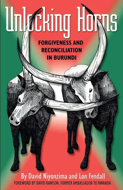 Unlocking Horns: Forgiveness and Reconciliation in Burundi - Paperback