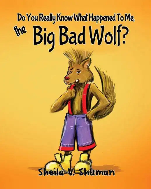 Do You Really Know What Happened To Me, The Big Bad Wolf? - Paperback