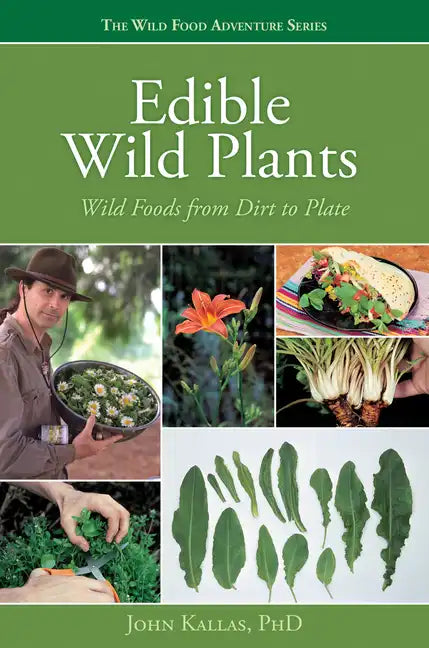 Edible Wild Plants: Wild Foods from Dirt to Plate - Paperback