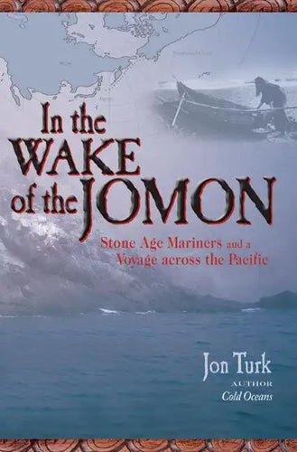 In the Wake of the Jomon: Stone Age Mariners and a Voyage Across the Pacific - Paperback