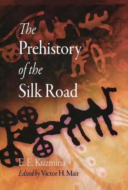 The Prehistory of the Silk Road - Hardcover