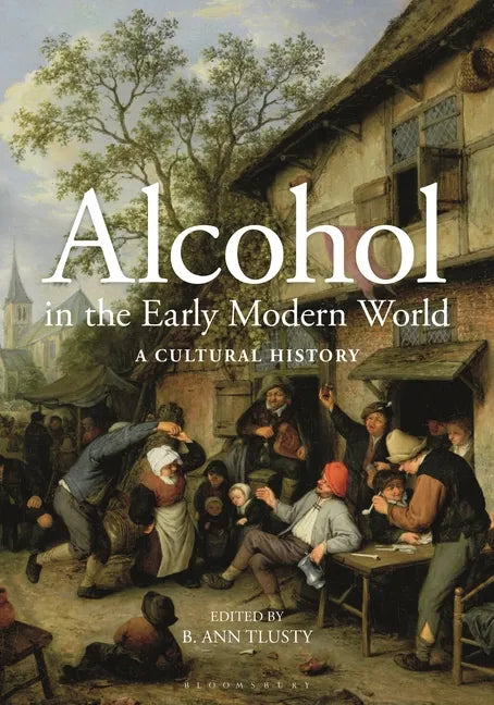Alcohol in the Early Modern World: A Cultural History - Paperback