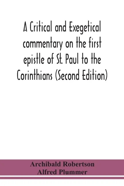 A critical and exegetical commentary on the first epistle of St. Paul to the Corinthians (Second Edition) - Paperback