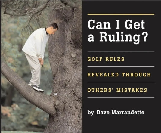 Can I Get a Ruling: Golf Rules Revealed Through Others' Mistakes - Hardcover