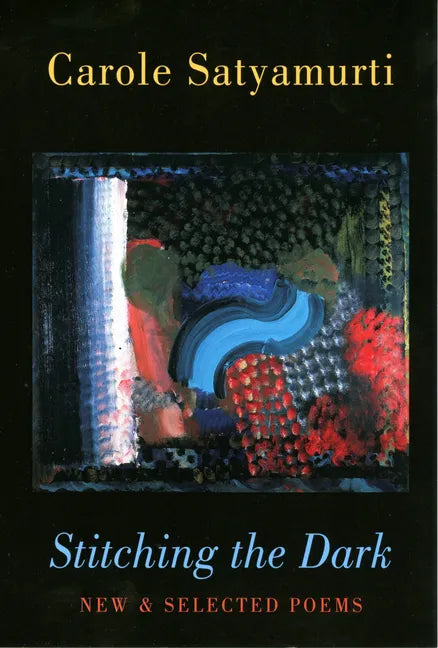 Stitching the Dark: New & Selected Poems - Paperback