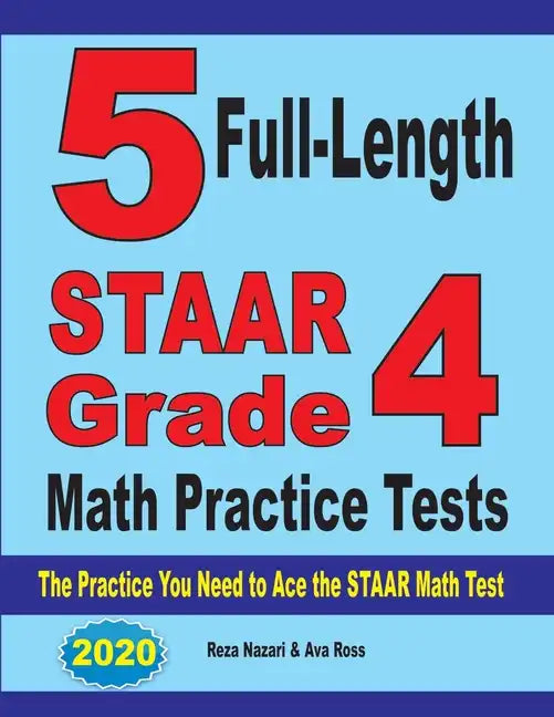 5 Full-Length STAAR Grade 4 Math Practice Tests: The Practice You Need to Ace the STAAR Math Test - Paperback