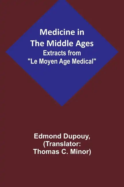 Medicine in the Middle Ages; Extracts from 