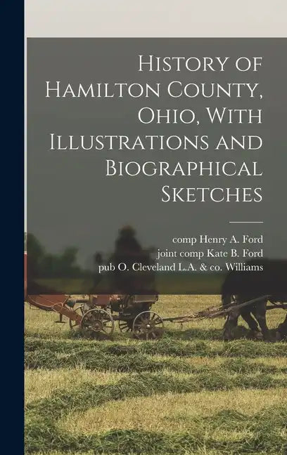 History of Hamilton County, Ohio, With Illustrations and Biographical Sketches - Hardcover