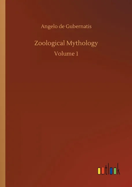 Zoological Mythology: Volume 1 - Paperback