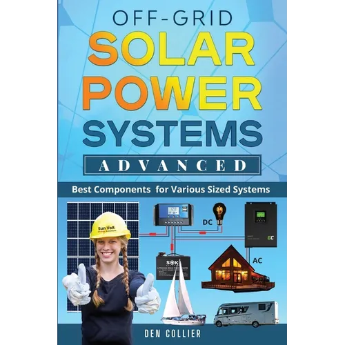 Off-Grid Solar Power Systems Advanced: Best Components For Various Sized Systems - Paperback