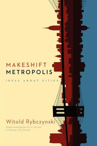 Makeshift Metropolis: Ideas about Cities - Paperback