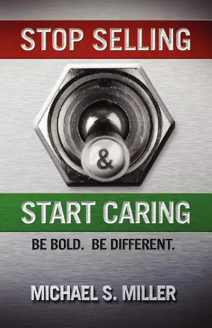 Stop Selling and Start Caring - Paperback