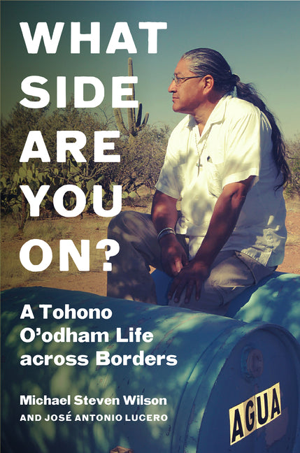 What Side Are You On?: A Tohono O'Odham Life Across Borders - Paperback