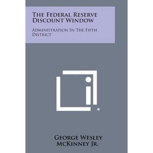 The Federal Reserve Discount Window: Administration in the Fifth District - Paperback
