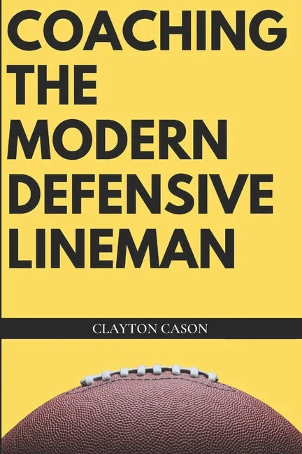 Coaching the Modern Defensive Lineman - Paperback