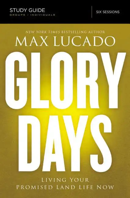 Glory Days Study Guide: Living Your Promised Land Life Now - Paperback