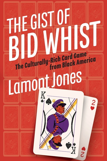 The Gist of Bid Whist: The Culturally-Rich Card Game from Black America - Paperback