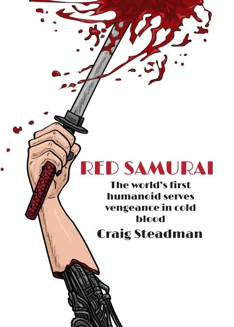Red Samurai: The world's first humanoid serves vengeance in cold blood - Paperback